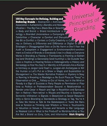 universal principles of branding 100 key concepts for defining building and delivering brands 1st edition