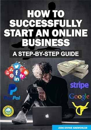 how to successfully start an online business a step by step guide 1st edition jude ameworlor b09r4zqjfl