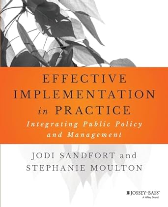effective implementation in practice integrating public policy and management 1st edition jodi sandfort
