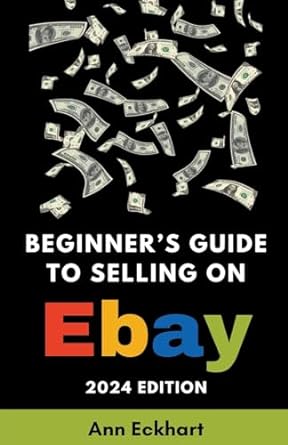 beginners guide to selling on ebay 2024th edition ann eckhart b0crmsl1dm, 979-8224352418