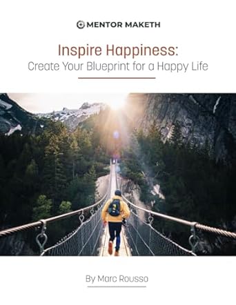 inspire happiness create your blueprint for a happy life 1st edition marc rousso b0cqmfvhps