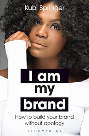 i am my brand how to build your brand without apology 1st edition kubi springer 1472979117, 978-1472979117
