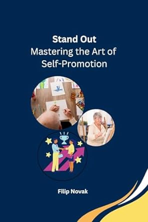 stand out mastering the art of self promotion 1st edition filip novak b0cnh948hj, 979-8868989643