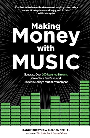making money with music generate over 100 revenue streams grow your fan base and thrive in todays music
