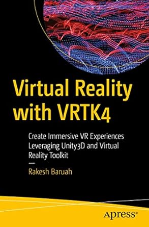 virtual reality with vrtk4 create immersive vr experiences leveraging unity3d and virtual reality toolkit 1st