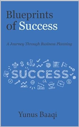 blueprints of success a journey through business planning 1st edition yunus baaqi b0cqrd4lmd