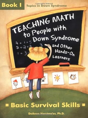 teaching math to people with down syndrome and other hands on learners basic survival skills book 1 1st