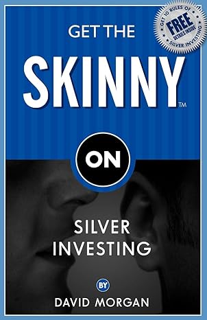 get the skinny on silver investing 1st edition david morgan 1933596791, 978-1933596792