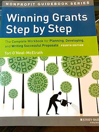 winning grants step by step the complete workbook for planning developing and writing successful proposals