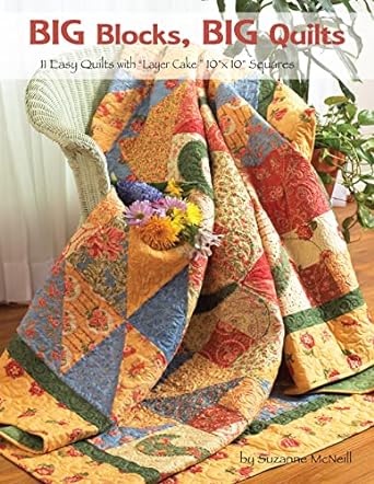 big blocks big quilts 11 easy quilts with layer cake 10 x 10 squares beginner friendly easy to follow