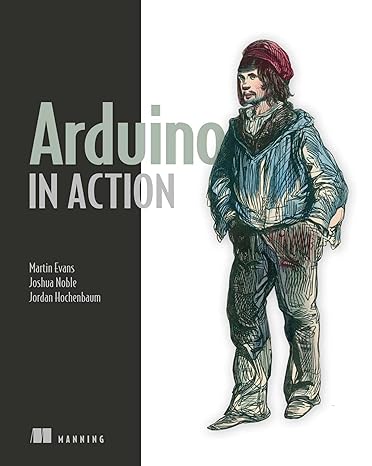 arduino in action 1st edition martin evans ,joshua noble ,jordan hochenbaum 1617290246, 978-1617290244