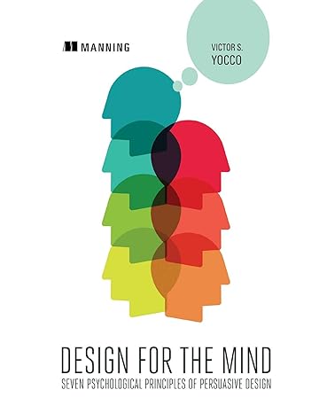 design for the mind seven psychological principles of persuasive design 1st edition victor yocco phd