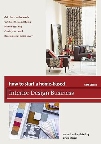 how to start a home based interior design business 6th edition linda merrill 1493007688, 978-1493007684