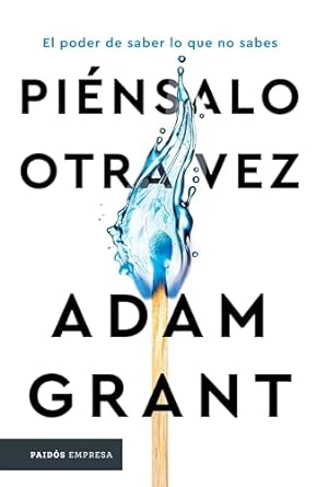 piensalo otra vez / think again the power of knowing what you dont know 1st edition adam grant 6075691723,