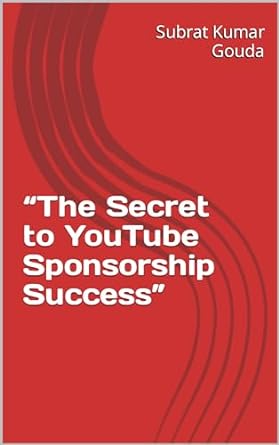 the secret to youtube sponsorship success 1st edition subrat kumar gouda b0cqsk25hm