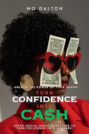 unlock the power of your brand turning confidence into cash 1st edition mo dalton b0cqpdlbjc