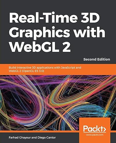 real time 3d graphics with webgl 2 build interactive 3d applications with javascript and webgl 2 2nd edition