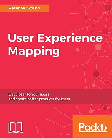 user experience mapping enhance ux with user story map journey map and diagrams 1st edition peter w szabo