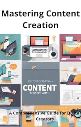 mastering content creation a comprehensive guide for digital creators 1st edition relects 20 b074t5zhp7,