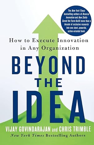 beyond the idea how to execute innovation in any organization 1st edition vijay govindarajan ,chris trimble