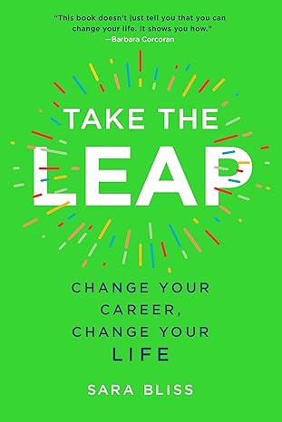 take the leap change your career change your life 1st edition sara bliss 1501183192, 978-1501183195