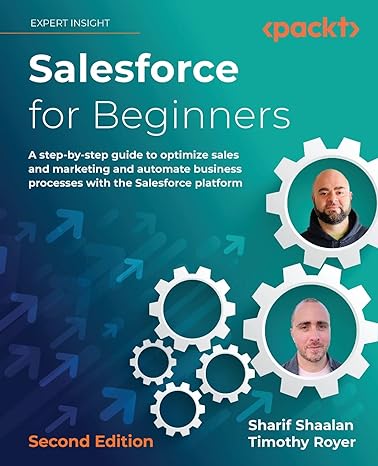 salesforce for beginners a step by step guide to optimize sales and marketing and automate business processes