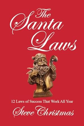 the santa laws 12 laws of success that work all year not just christmas leadership and sales training guide