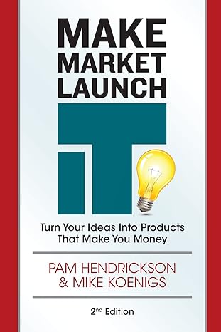 make market launch it the ultimate product creation system for turning your ideas into income 1st edition pam