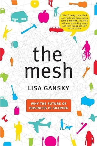 the mesh why the future of business is sharing 1st edition lisa gansky 1591844304, 978-1591844303