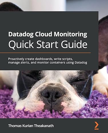 datadog cloud monitoring quick start guide proactively create dashboards write scripts manage alerts and