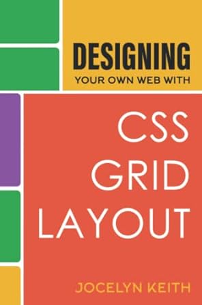 designing your own web with css grid layout 1st edition jocelyn keith b0b2wjglwv, 979-8833625613