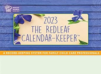 the redleaf calendar keeper 2023 a record keeping system for family child care professionals 1st edition