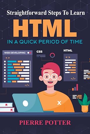 straightforward steps to learn html in a quick period of time 1st edition pierre potter b0b6lsfbg8,