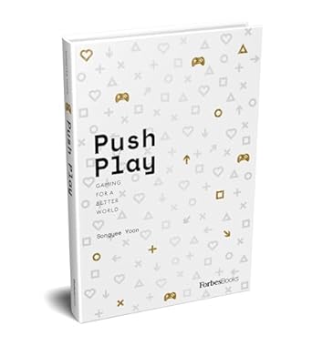 push play gaming for a better world 1st edition songyee yoon b0cnqwcs2k, 979-8887500829