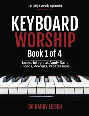 keyboard worship learn integrate apply basic chords voicings progressions 1st edition barry wayne liesch ,tom