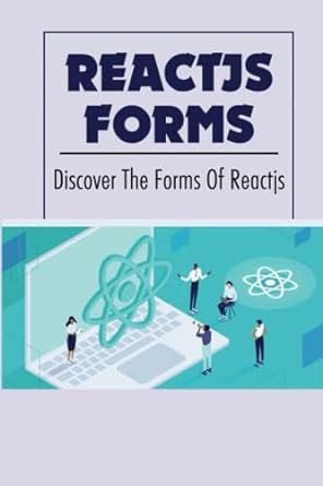 reactjs forms discover the forms of reactjs 1st edition leland varnum b0bqgvv3f1, 979-8370763540