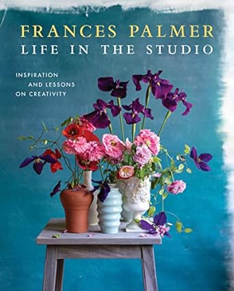 life in the studio inspiration and lessons on creativity 1st edition frances palmer 1579659055, 978-1579659059