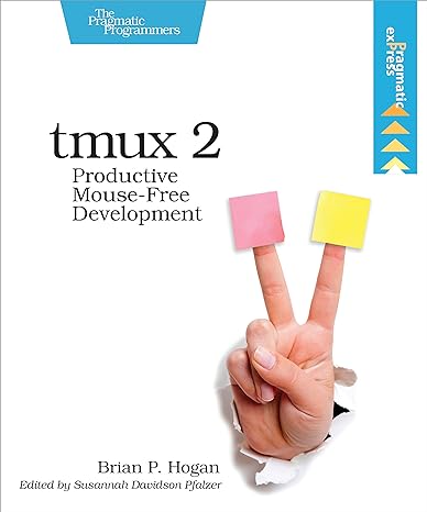 tmux 2 productive mouse free development 1st edition brian hogan 1680502212, 978-1680502213