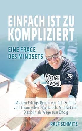 einfach ist zu kompliziert eine frage des mindsets mit den erfolgsregeln von ralf schmitz zum finanziellen