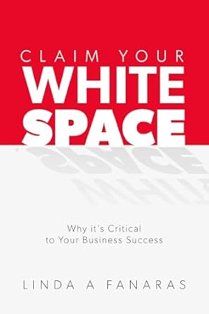 claim your white space why its critical to your business success 1st edition linda a fanaras b0clk8vlyv