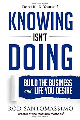 knowing isnt doing build the business and life you desire 1st edition rod santomassimo 0983834946,