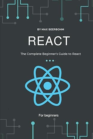 react the complete beginners guide to react 1st edition max beerbohm ,moaml mohmmed 1709852216, 978-1709852213