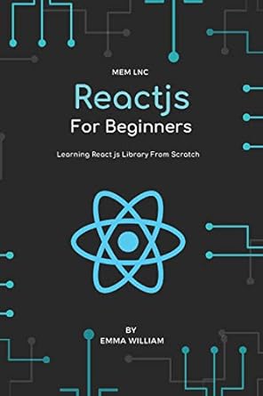 react js for beginners learning react js library from scratch 1st edition emma william b08ht565cp,