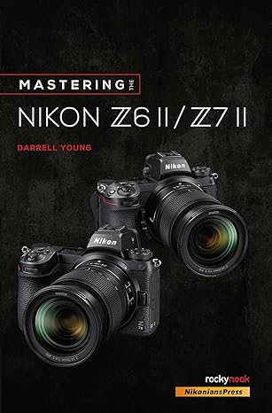 mastering the nikon z6 ii / z7 ii 1st edition darrell young 1681987678, 978-1681987675