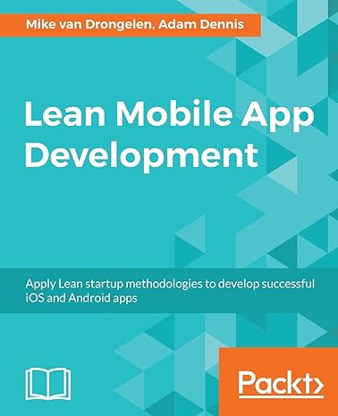 lean mobile app development apply lean startup methodologies to develop successful ios and android apps 1st