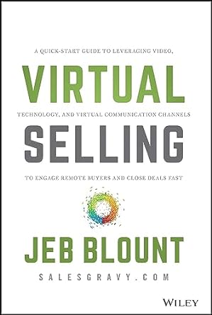 virtual selling a quick start guide to leveraging video technology and virtual communication channels to