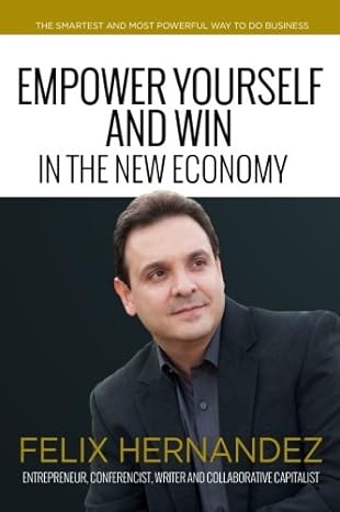 empower yourself and win in the new economy the smartest and most powerful way to do business 1st edition