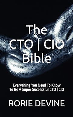 the cto cio bible the mission objectives strategies and tactics needed to be a super successful cto cio 1st