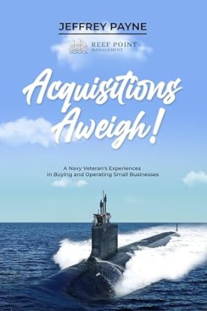 acquistions aweigh a navy veterans experiences in buying and operating small businesses 1st edition jeffrey