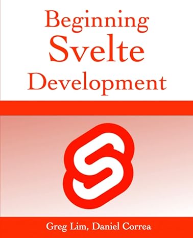 beginning svelte development develop web applications with sveltejs a lightweight javascript compiler 1st